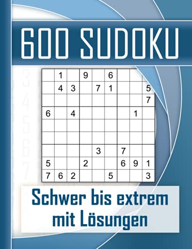 600 Sudoku schwer bis extrem - mit Lösungen: Kultiger Rätselspaß für Jugendliche, Erwachsene und Senioren mit 600 Sudokus. Eine Herausforderung auch für Sudoku-Profis 600 Sudoku schwer bis extrem - mit Lösungen: Kultiger Rätselspaß für Jugendliche, Erwachsene und Senioren mit 600 Sudokus. Eine Herausforderung auch für Sudoku-Profis