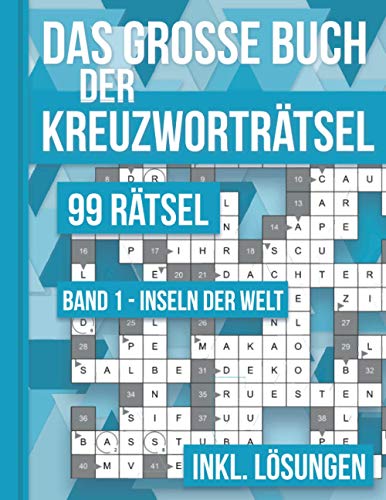 Das große Buch der Kreuzworträtsel - 99 Rätsel Band 1 - Inseln der Welt: 99 klassische Kreuzworträtsel für Erwachsene inklusive Lösungsteil Das große Buch der Kreuzworträtsel - 99 Rätsel Band 1 - Inseln der Welt: 99 klassische Kreuzworträtsel für Erwachsene inklusive Lösungsteil