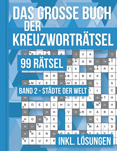 Das große Buch der Kreuzworträtsel - 99 Rätsel Band 2 Städte der Welt: 99 klassische Kreuzworträtsel für Erwachsene inklusive Lösungsteil Das große Buch der Kreuzworträtsel - 99 Rätsel Band 2 Städte der Welt: 99 klassische Kreuzworträtsel für Erwachsene inklusive Lösungsteil