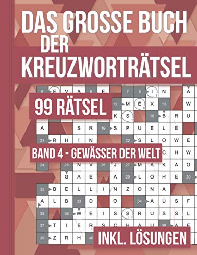 Das große Buch der Kreuzworträtsel - 99 Rätsel Band 4 Gewässer der Welt: 99 klassische Kreuzworträtsel nicht nur für Erwachsene. Rätselbuch inklusive Lösungsteil. Das große Buch der Kreuzworträtsel - 99 Rätsel Band 4 Gewässer der Welt: 99 klassische Kreuzworträtsel nicht nur für Erwachsene. Rätselbuch inklusive Lösungsteil.