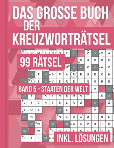 Das große Buch der Kreuzworträtsel - 99 Rätsel Band 5 Staaten der Welt: 99 klassische Kreuzworträtsel. Intelligenztraining nicht nur für Erwachsene inklusive Lösungsteil Das große Buch der Kreuzworträtsel - 99 Rätsel Band 5 Staaten der Welt: 99 klassische Kreuzworträtsel. Intelligenztraining nicht nur für Erwachsene inklusive Lösungsteil von Independently published