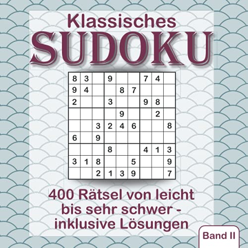 Klassisches Sudoku - 400 Rätsel von leicht bis sehr schwer - inklusive Lösungen - Band 2: Ade Langeweile! Kultiger Rätselspaß für Jugendliche, ... Senioren. Auch prima als Geschenk geeignet. Klassisches Sudoku - 400 Rätsel von leicht bis sehr schwer - inklusive Lösungen - Band 2: Ade Langeweile! Kultiger Rätselspaß für Jugendliche, ... Senioren. Auch prima als Geschenk geeignet. von Independently published