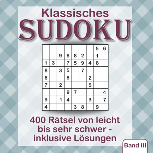 Klassisches Sudoku - 400 Rätsel von leicht bis sehr schwer - inklusive Lösungen - Band 3: Adios Langeweile! Kultiger Rätselspaß für Jugendliche, ... Senioren. Auch super als Geschenk geeignet. Klassisches Sudoku - 400 Rätsel von leicht bis sehr schwer - inklusive Lösungen - Band 3: Adios Langeweile! Kultiger Rätselspaß für Jugendliche, ... Senioren. Auch super als Geschenk geeignet. von Independently published