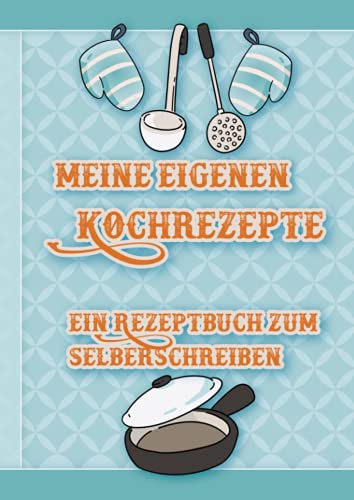 Meine eigenen Kochrezepte - ein Rezeptbuch zum Selberschreiben: Deine eigene Rezeptsammlung zum Selbstschreiben - gestalte Dein eigenes Kochbuch im ... Format. Inkl. Inhaltsverzeichnis und Register Meine eigenen Kochrezepte - ein Rezeptbuch zum Selberschreiben: Deine eigene Rezeptsammlung zum Selbstschreiben - gestalte Dein eigenes Kochbuch im ... Format. Inkl. Inhaltsverzeichnis und Register