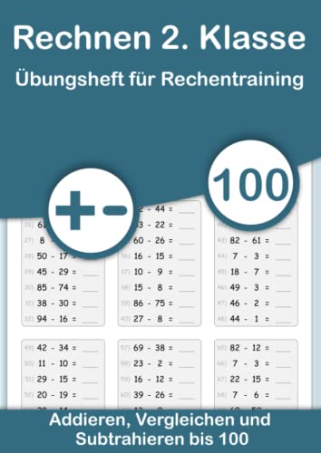 Rechnen 2. Klasse - Übungsheft für Rechentraining. Addieren, Vergleichen und Subtrahieren bis 100: Mathe von Anfang an vertiefen. Plus und Minus ... und festigen durch Wiederholung., Band 2) Rechnen 2. Klasse - Übungsheft für Rechentraining. Addieren, Vergleichen und Subtrahieren bis 100: Mathe von Anfang an vertiefen. Plus und Minus ... und festigen durch Wiederholung., Band 2) von Independently published