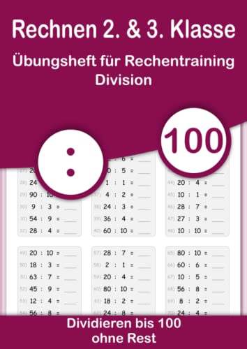 Rechnen 2. & 3. Klasse - Übungsheft für Rechentraining. Division - Dividieren bis 100 ohne Rest: Mathe von Anfang an vertiefen. Geteilt rechnen im ... und festigen durch Wiederholung., Band 4) von Independently published