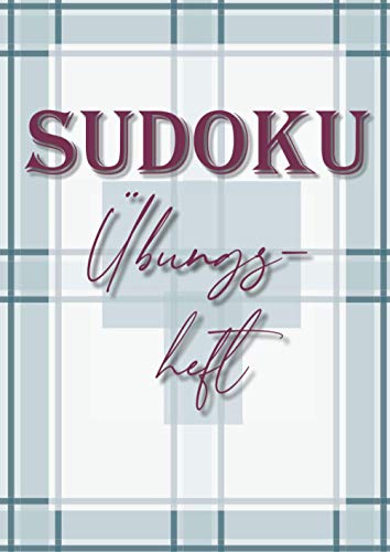Sudoku Übungsheft: 200 LEERE klassische Sudoku Gitter mit 9x9 Feldern zum Probieren, Erstellen und Üben von kniffligen Sudoku Zahlenrätseln Sudoku Übungsheft: 200 LEERE klassische Sudoku Gitter mit 9x9 Feldern zum Probieren, Erstellen und Üben von kniffligen Sudoku Zahlenrätseln