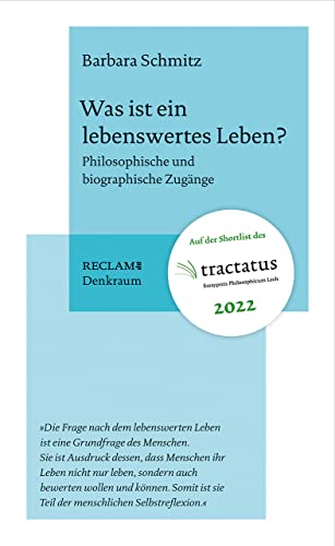 Was ist ein lebenswertes Leben?: Philosophische und biographische Zugänge (Reclam. Denkraum)