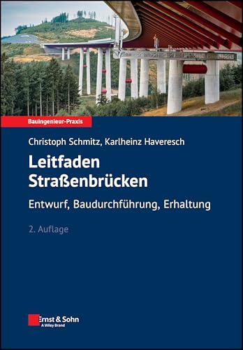 Leitfaden Straßenbrücken: Entwurf, Baudurchführung, Erhaltung (Bauingenieur-Praxis) von Ernst & Sohn