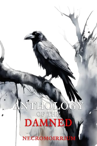 Anthology of the Damned: Necromoirrium (Anthologies of the Damned) von Independently published