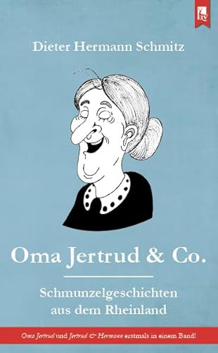 Oma Jertrud & Co.: Schmunzelgeschichten aus dem Rheinland von Eifeler Literaturverlag