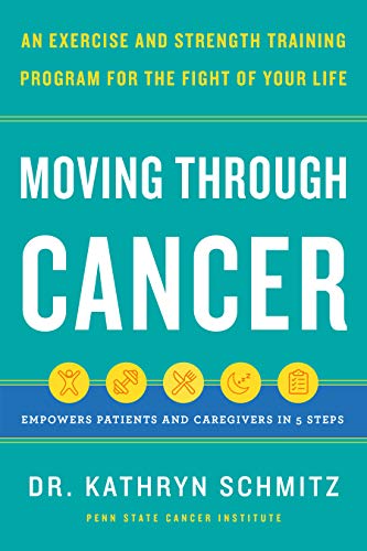 Moving Through Cancer: An Exercise and Strength-Training Program for the Fight of Your Life - Empowers Patients and Caregivers in 5 Steps von Chronicle Books
