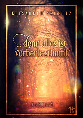 ... denn alles ist Vorherbestimmt von XOXO-Verlag