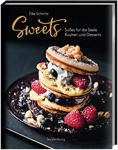 Sweets – Süßes für die Seele: Kuchen und Desserts von Tecklenborg, B