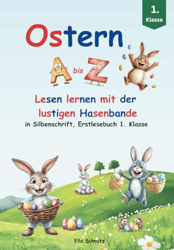 Ostern A bis Z – Lesen lernen mit der lustigen Hasenbande: in Silbenschrift, Erstlesebuch 1. Klasse von Wolkenhain Verlag