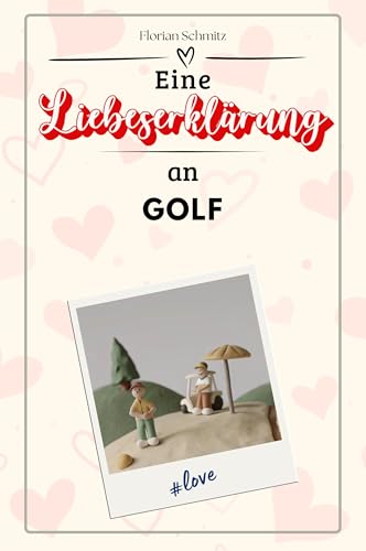 Eine Liebeserklärung an Golf - Die große Hommage - das perfekte Geschenk für Weihnachten und Geburtstag und jeden Anlass von FlipFlop