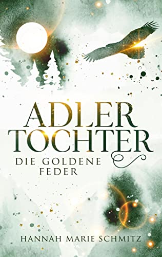 Adlertochter: Die goldene Feder