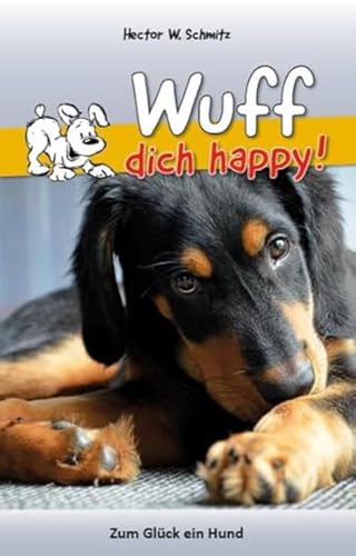 Wuff dich happy!: Zum Glück ein Hund