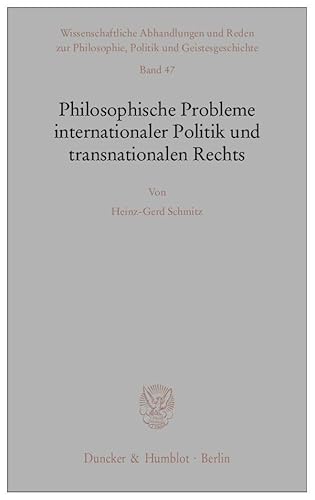 Philosophische Probleme internationaler Politik und transnationalen Rechts. (Wissenschaftliche Abhandlungen und Reden zur Philosophie, Politik und Geistesgeschichte)