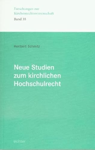 Neue Studien zum kirchlichen Hochschulrecht (Forschungen zur Kirchenrechtswissenschaft) von Echter