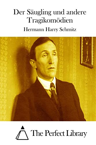 Der Säugling und andere Tragikomödien (Perfect Library)