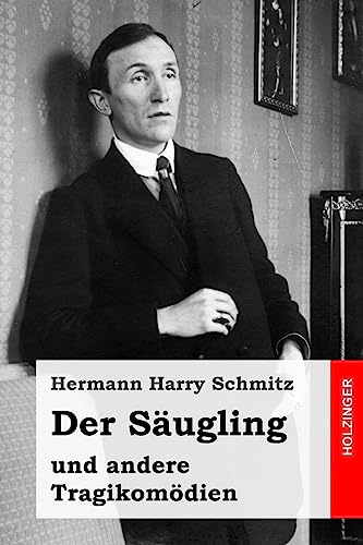 Der Säugling: und andere Tragikomödien von Createspace Independent Publishing Platform