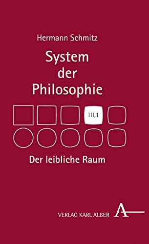 Der leibliche Raum: System der Philosophie, Band 3,1 (System Der Philosophie, 3, Band 3)