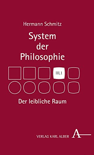 Der leibliche Raum: System der Philosophie, Band 3,1 (System Der Philosophie, 3, Band 3)