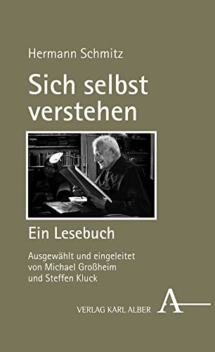 Sich selbst verstehen. Ein Lesebuch: Programmatische Texte ausgewählt und eingeführt von Michael Großheim und Steffen Kluck Sich selbst verstehen. Ein Lesebuch: Programmatische Texte ausgewählt und eingeführt von Michael Großheim und Steffen Kluck