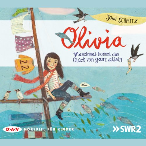 Olivia – Manchmal kommt das Glück von ganz allein: Hörspiel (2 CDs)