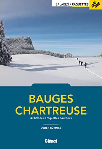 Balades à raquettes Bauges et Chartreuse: 40 balades à raquette pour tous von GLENAT