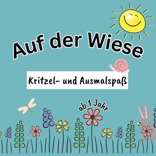 Auf der Wiese: Kritzel- und Malspaß ab 1 Jahr: Malbuch und Kritzelbuch ab 12 Monate | Tiere | Pflanzen | Insekten