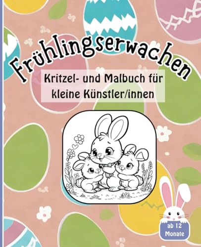 Frühlingserwachen | Kritzel- und Malbuch für Kinder ab 1 Jahr: | Kritzelbuch | Ausmalbuch | ab 12 Monate | Ostern von Independently published