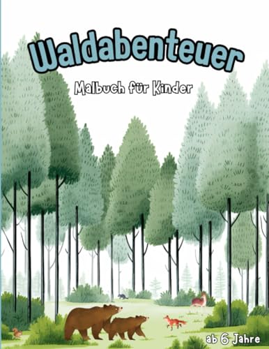 Malbuch - Waldabenteuer: ab 6 Jahre