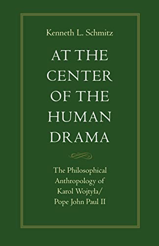 At the Center of the Human Drama: The Philosophy of Karol Wojtyla/Pope John Paul II (Michael J. McGivney Lectures of the John Paul I)