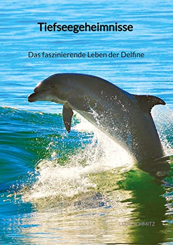 Tiefseegeheimnisse - Das faszinierende Leben der Delfine von Jaltas Books