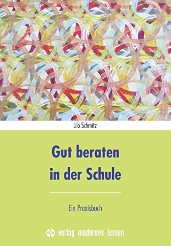 Gut beraten in der Schule: Ein Praxisbuch