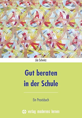 Gut beraten in der Schule: Ein Praxisbuch von Modernes Lernen Borgmann