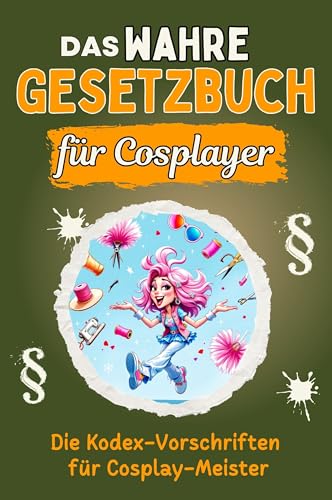 Das wahre Gesetzbuch für Cosplayer - Genial lustiges Humorbuch - das perfekte Geschenk für Weihnachten und Geburtstag: Die Kodex-Vorschriften für Cosplay-Meister von FlipFlop