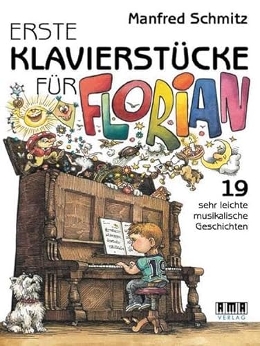 Erste Klavierstücke für Florian: 19 sehr leichte musikalische Geschichten