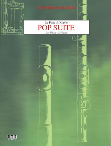 Pop-Suite für Flöte und Klavier (inkl. CD): 4-teilige Komposition f. Fortgeschr. Klass. Instrumentaltechnik in Verbindung mit d. Feeling Zeitgenöss. Pop- u. Jazz-Stilistiken.