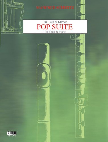 Pop-Suite für Flöte und Klavier (inkl. CD): 4-teilige Komposition f. Fortgeschr. Klass. Instrumentaltechnik in Verbindung mit d. Feeling Zeitgenöss. Pop- u. Jazz-Stilistiken
