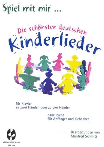 Spiel mit mir... Die schönsten deutschen Kinderlieder: Für Klavier zu zwei Händen oder zu vier Händen, ganz leicht für Anfänger und Liebhaber