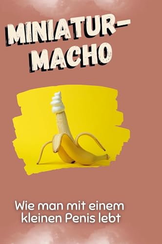 Miniatur-Macho: Wie man mit einem kleinen Penis lebt von FlipFlop