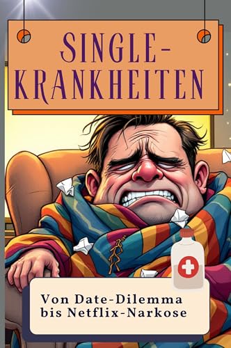 Single-Krankheiten - Genial lustiges Humorbuch - das perfekte Geschenk für Weihnachten und Geburtstag: Von Date-Dilemma bis Netflix-Narkose Single-Krankheiten - Genial lustiges Humorbuch - das perfekte Geschenk für Weihnachten und Geburtstag: Von Date-Dilemma bis Netflix-Narkose von FlipFlop