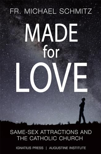 Made for Love: Same-Sex Attraction and the Catholic Church Made for Love: Same-Sex Attraction and the Catholic Church