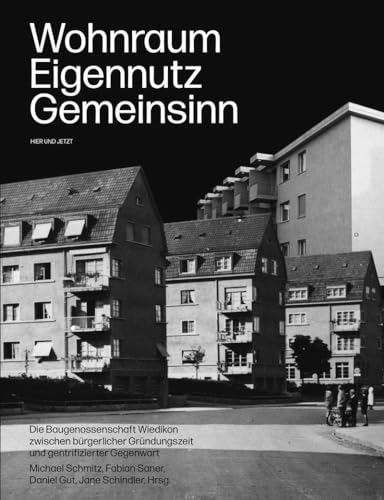Wohnraum, Eigennutz, Gemeinsinn: Die Baugenossenschaft Wiedikon zwischen bürgerlicher Gründungszeit und gentrifizierter Gegenwart Wohnraum, Eigennutz, Gemeinsinn: Die Baugenossenschaft Wiedikon zwischen bürgerlicher Gründungszeit und gentrifizierter Gegenwart