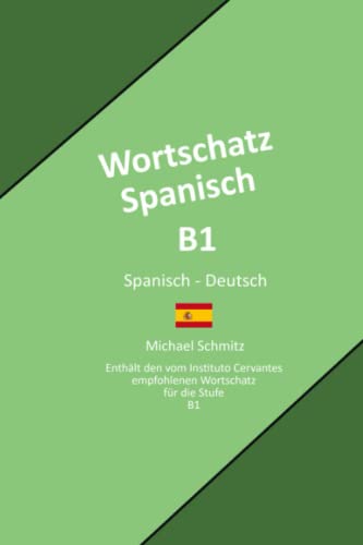 Wortschatz Spanisch B1: Spanisch - Deutsch Wortschatz Spanisch B1: Spanisch - Deutsch von Independently published