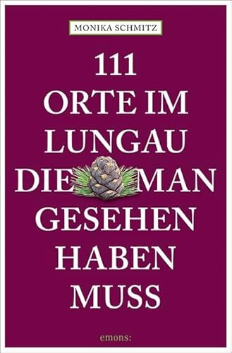 111 Orte im Lungau, die man gesehen haben muss: Reiseführer von Emons Verlag