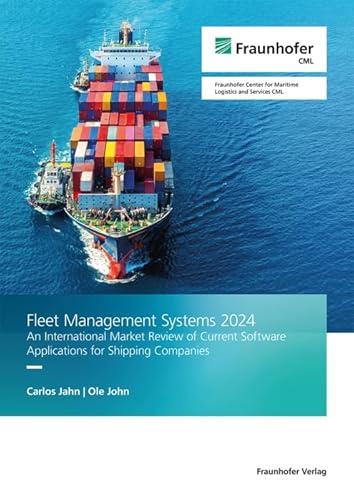 Fleet Management Systems 2024: An International Market Review of Current Software Applications for Shipping Companies Fleet Management Systems 2024: An International Market Review of Current Software Applications for Shipping Companies von Fraunhofer Verlag